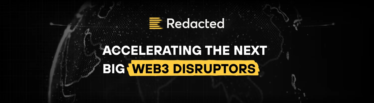 Redacted, accelerating the next big web3 disruptors
